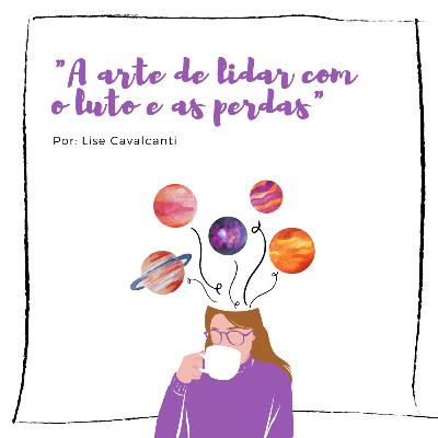 A arte de lidar com o luto e as perdas