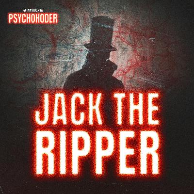 Jack the Ripper - verdens mest kjente ukjente seriemorder Jack the Ripper - verdens mest kjente ukjente seriemorder