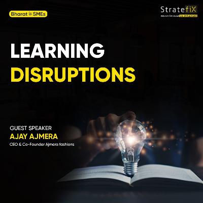 Learning Disruption with Ajmera Fashion