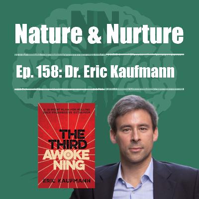 Nature & Nurture #158: Dr. Eric Kaufmann - Universities & The History of Wokeness