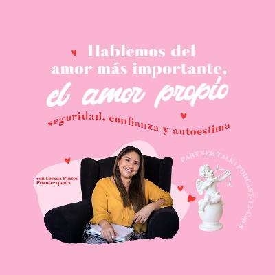 T2-Ep8 Hablemos del amor más importante, el amor propio.