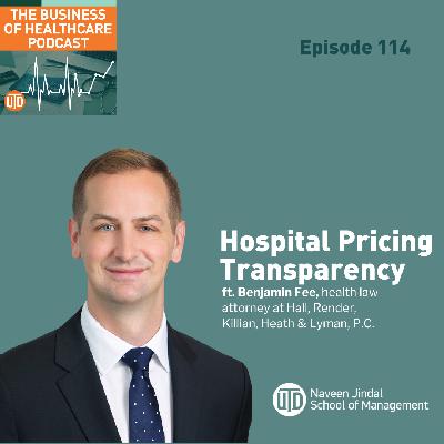 The Business of Healthcare Podcast, Episode 114: Benjamin Fee on Hospital Pricing Transparency The Business of Healthcare Podcast, Episode 114: Benjamin Fee on Hospital Pricing Transparency