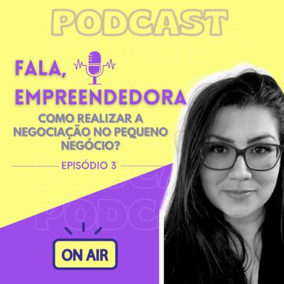 Episódio 3: Como realizar uma negociação dentro de um pequeno negócio?