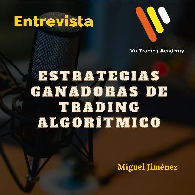 "Descubre: Estrategias Ganadoras de Trading Algorítmico con Miguel Jiménez - ¡Entrevista Exclusiva!