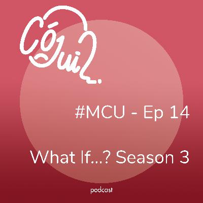 What If…? Season 3 - #MCU - Episode 14