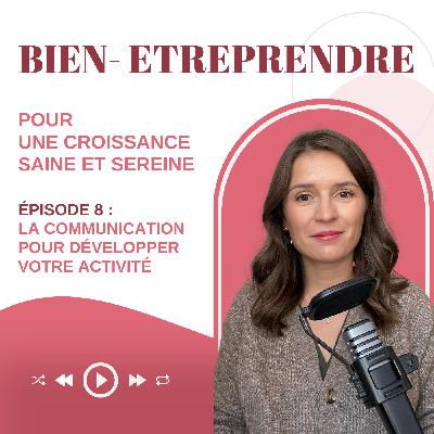 #8 : La communication pour développer votre activité