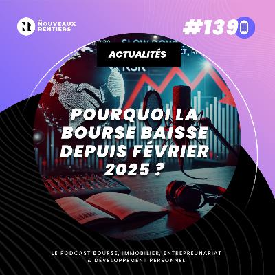 #139 Pourquoi la bourse baisse fepuis février 2025 ? (Analyse & Stratégies d’Investissement)