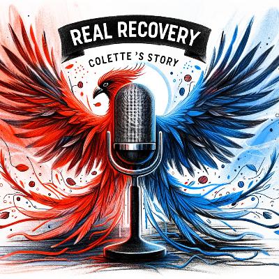 RRP 67-Real Recovery Podcast Founding Voices EP 01-Colettes Story