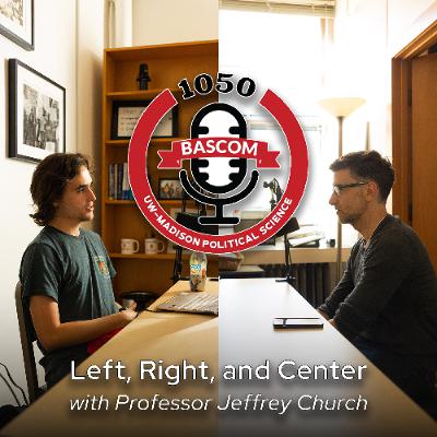 Left, Right, and Center with Professor Jeffrey Church