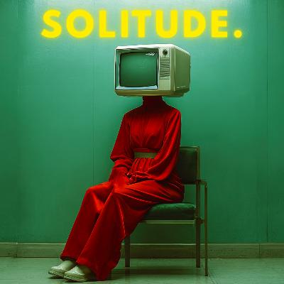 SOLITUDE. The Last Freedom.