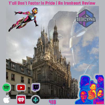 Y'All Don't Factor In Pride | An Ironheart Review