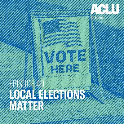 Episode 40: Local Elections Matter Episode 40: Local Elections Matter