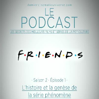 D.C.U. : Le Podcast - S02.E01 : FRIENDS, tout savoir sur la série culte