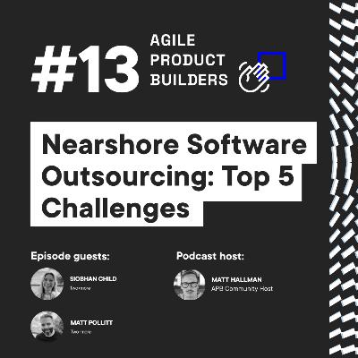 Avoid outsourcing if you can. | Nearshore Software Outsourcing | Matt Pollitt and Siobhan Child, 2+more | Agile Product Builders by Boldare | Around The Product Dev in 25 min Series Avoid outsourcing if you can. | Nearshore Software Outsourcing | Matt Pollitt and Siobhan Child, 2+more | Agile Product Builders by Boldare | Around The Product Dev in 25 min Series