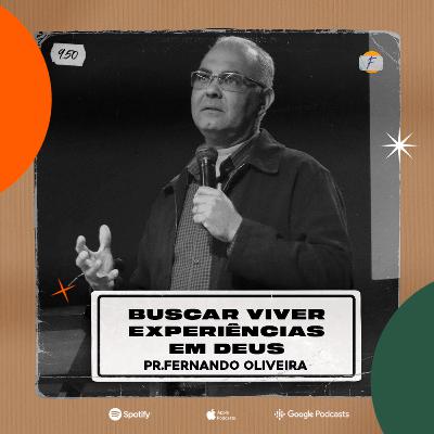 Buscar Viver Experiências com Deus | Pastor Fernando Oliveira Buscar Viver Experiências com Deus | Pastor Fernando Oliveira