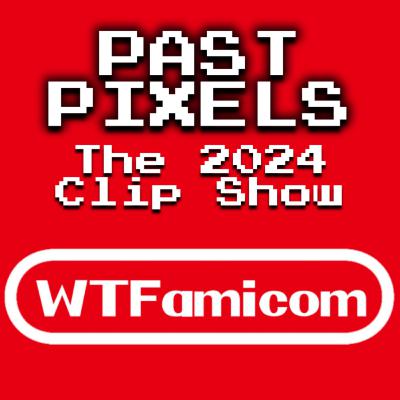PAST PIXELS: The 2024 Clip Show PAST PIXELS: The 2024 Clip Show