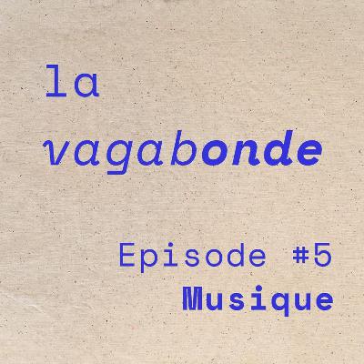 La Vagabonde • Episode #5 Musique