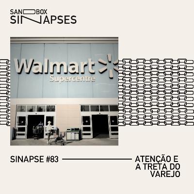 Sinapse #83 | Atenção e a treta do varejo