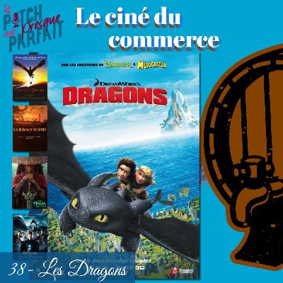 38 - LES DRAGONS - LE CINÉ DU COMMERCE