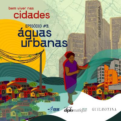 bem viver nas cidades | #3 águas urbanas