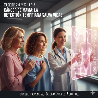EP 13 T2 "Prevención del Cáncer de Mama: la detección temprana salva vidas"