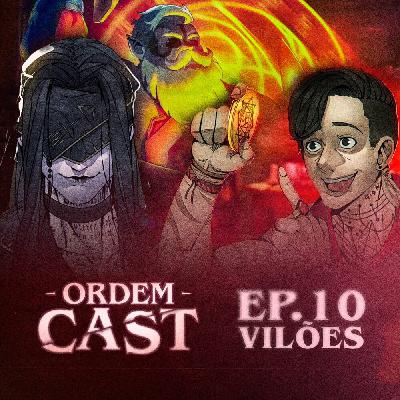 OrdemCast Ep.10 - Especial: Vilões