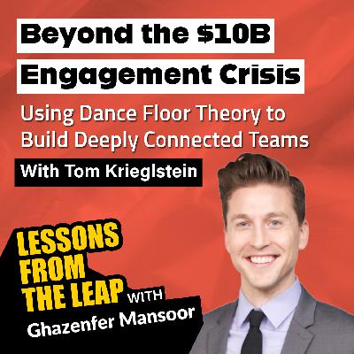 Beyond the $10B Engagement Crisis: Using Dance Floor Theory to Build Deeply Connected Teams Beyond the $10B Engagement Crisis: Using Dance Floor Theory to Build Deeply Connected Teams