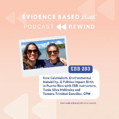 REPLAY: EBB 283 - How Colonialism, Environmental Instability, & Politics Impact Birth in Puerto Rico with EBB Instructors, Tania Silva Meléndez and Tamara Trinidad González, CPM