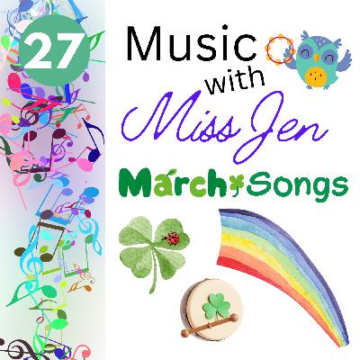 Ep. 27- March Songs - Music with Miss Jen - An Early Childhood Music Class Podcast Ep. 27- March Songs - Music with Miss Jen - An Early Childhood Music Class Podcast