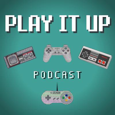 Play It Up Podcast Episode 15 - Death By Ghosts 'N Game Boys
