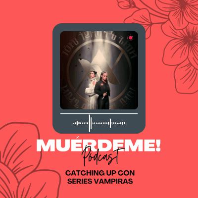 Catching up con series vampiras