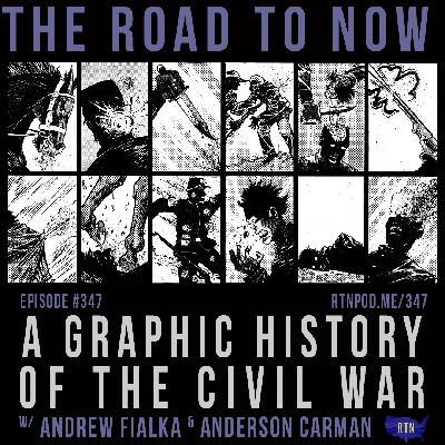 #347 A Graphic History of the Civil War w/ Andrew Fialka & Anderson Carmen