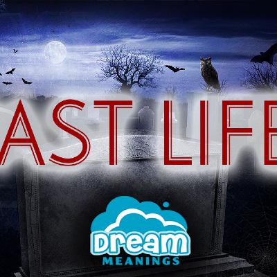Past Life | Dream Meanings & Dream Interpretation