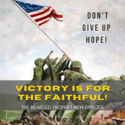 Victory is for the Faithful! Don’t Give Up Hope in 2021! Victory is for the Faithful! Don’t Give Up Hope in 2021!