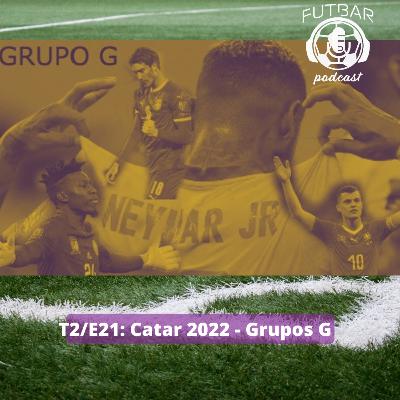 T2/E21: Catar 2022 - Grupo G T2/E21: Catar 2022 - Grupo G