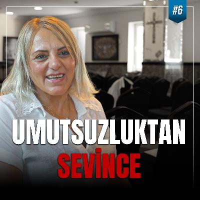 Umutsuzluktan Sevince! Neden ve Nasıl Hristiyan Oldum?
