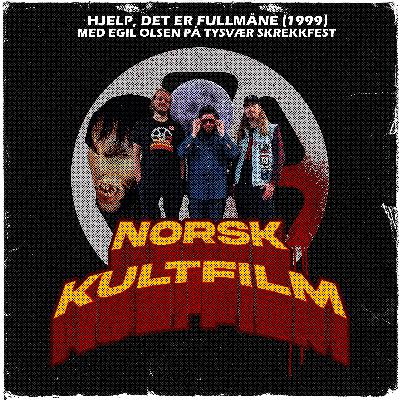 44 - Hjelp, det er fullmåne (1999) med Egil Olsen på Tysvær skrekkfest