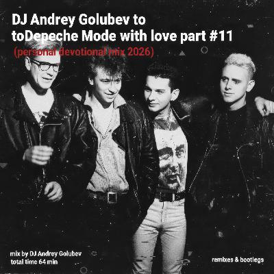 DJ Andrey Golubev - To Depeche Mode with love #11 (Personal Devotional mix 2026)