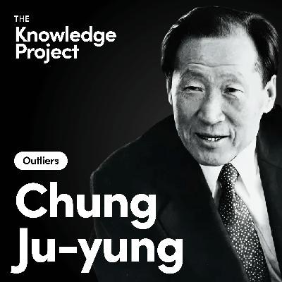 [Outliers] The Hyundai Founder Who Put a Country on His Back