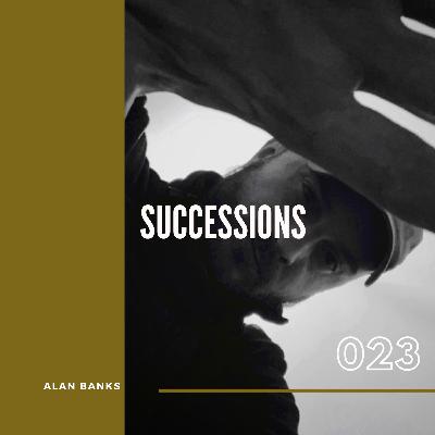 Episode 1: Successions with Alan Banks & guest Jardin 023