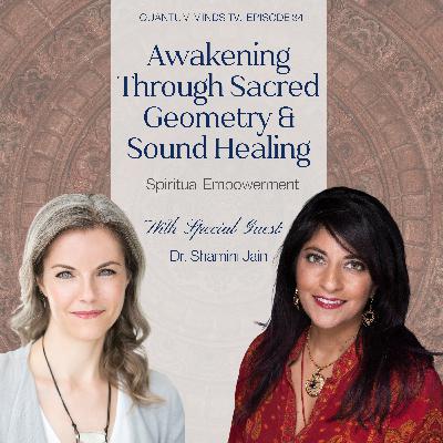 Ep 34 • Sacred Geometry & Sound Healing: Dr. Shamini Jain on Spiritual Empowerment