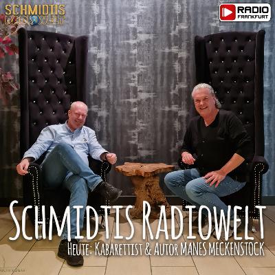14 Schmidtis Radiowelt Podcast - zu Gast: Kabarettist & Autor MANES MECKENSTOCK