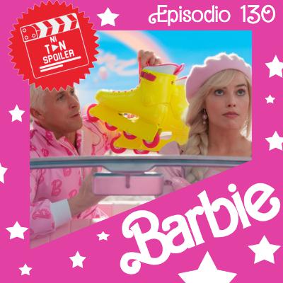 Episodio 130 - Barbie