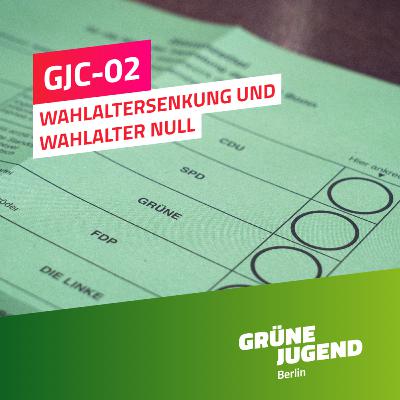 GJC-02: Wahlaltersenkung und Wahlalter Null