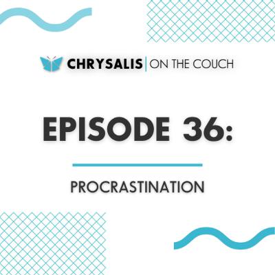 Ep. 36 - PROCRASTINATION