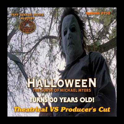 That Horror Movie Podcast: 118: Halloween: The Curse of Michael Myers Turns 30 Years Old!