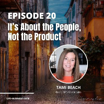 20: It’s About the People, Not the Product w/Tami Beach 20: It’s About the People, Not the Product w/Tami Beach