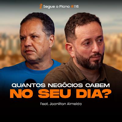 #116 Quantos negócios cabem no seu dia? #116 Quantos negócios cabem no seu dia?