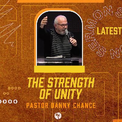The Strength of Unity | Pastor Danny Chance | Christian Life Church The Strength of Unity | Pastor Danny Chance | Christian Life Church