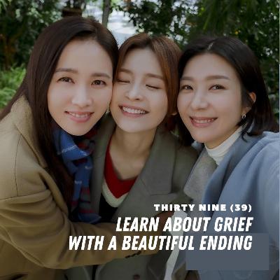 39 : belajar tentang grieving dengan ending yang indah